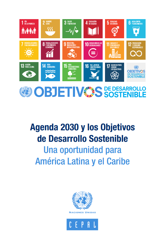 Agenda 2030 y los Objetivos de Desarrollo Sostenible una Oportunidad para América Latina y el Caribe