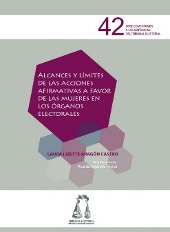 Alcances y límites de las acciones afirmativas a favor de las mujeres en los órganos electorales